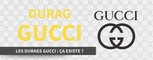 La vérité sur le Durag Gucci